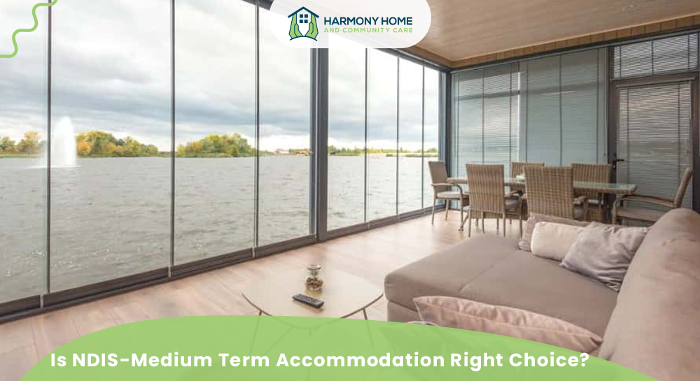 Is NDIS-Medium Term Accommodation Right Choice?